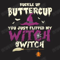 Buckle Up Buttercup You Just Flipped My Witch Switch Funny Halloween Q T-shirt | Artistshot