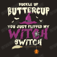 Buckle Up Buttercup You Just Flipped My Witch Switch Funny Halloween Q Tank Top | Artistshot