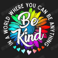 Choose Kindness In A World Where You Can Be Anything Be Kind Cute Dais Classic T-shirt | Artistshot