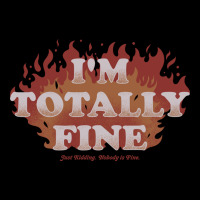 I'm Totally Fine   Funny Quote Sarcastic Life Gift Cropped Hoodie | Artistshot