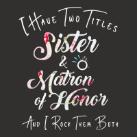 I Have Two Titles Sister And Matron Of Honor Men W Champion Hoodie | Artistshot