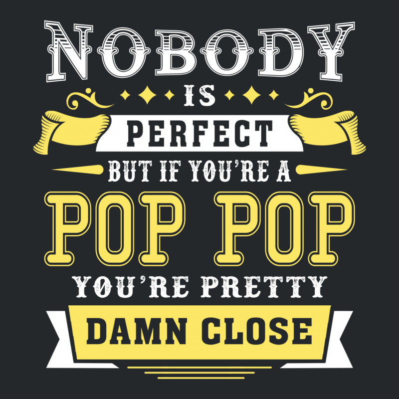 Nobody Is Perfect But If You Are A Pop Pop You Are Pretty Damn Close Crewneck Sweatshirt | Artistshot