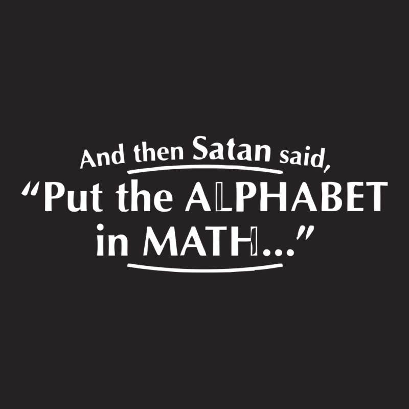 And Then Satan Said, Put The Alphabet In Math Vintage Cap by pulung29 | Artistshot