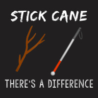 Stick Cane There's Different Orientation & Mobilit T-shirt | Artistshot