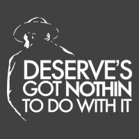 Limited Edition Deserve's Got Nothin To Do With It Vintage T-shirt | Artistshot