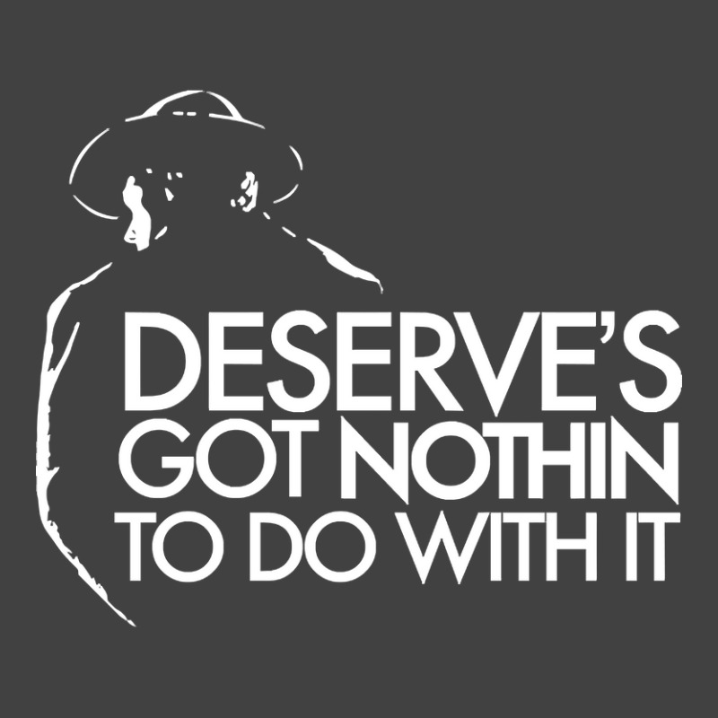 Limited Edition Deserve's Got Nothin To Do With It Vintage T-shirt | Artistshot