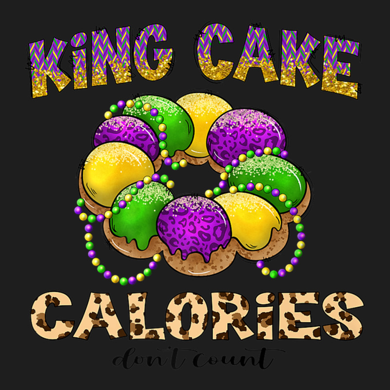 Funny Mardi Gras King Cake Calories Don't Count Pr Classic T-shirt | Artistshot