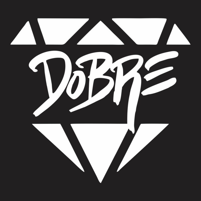 Dobre T-shirt | Artistshot