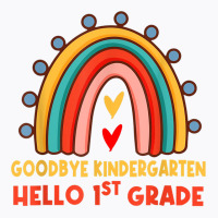 Goodbye Kindergarten Hello 1st Grade T Shirt T-shirt | Artistshot