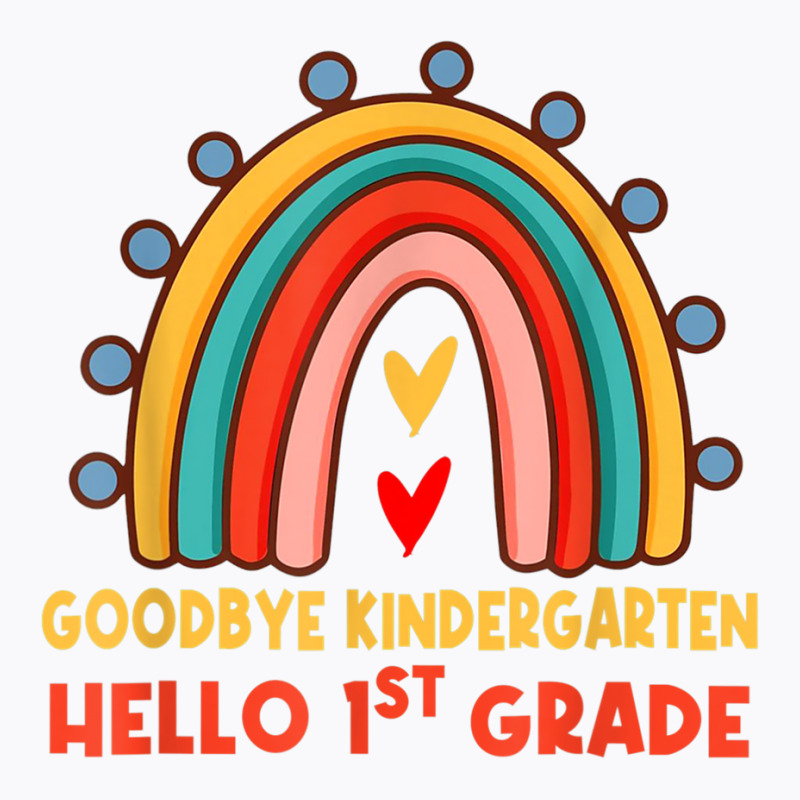 Goodbye Kindergarten Hello 1st Grade T Shirt T-shirt | Artistshot