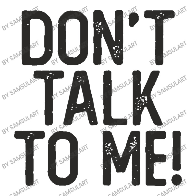 Don't Talk To Me Sassy Sarcastic Funny Quote Salty Humor Zipper Hoodie | Artistshot