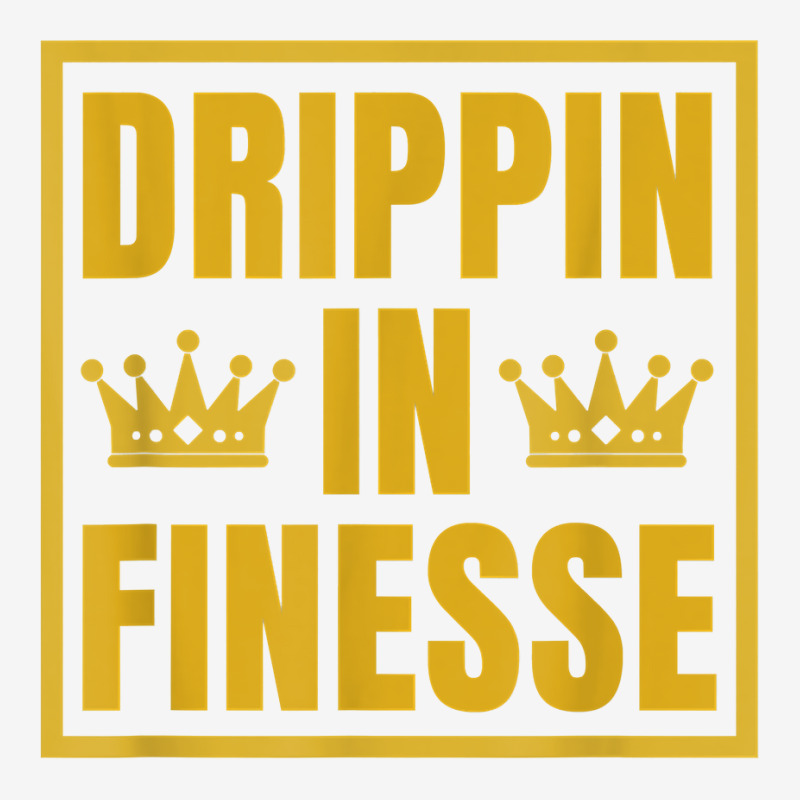 Drippin In Finesse T Shirt Graphic T-shirt | Artistshot