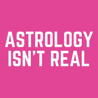 Astrology Isnt Real Quote T-shirt | Artistshot