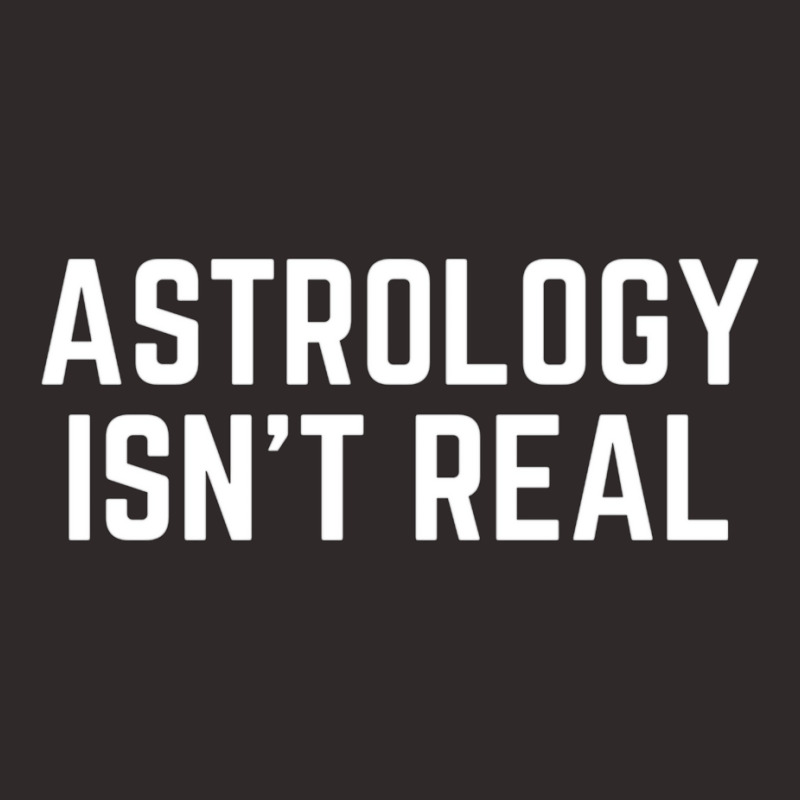 Astrology Isnt Real Quote Racerback Tank by pabichmurane | Artistshot