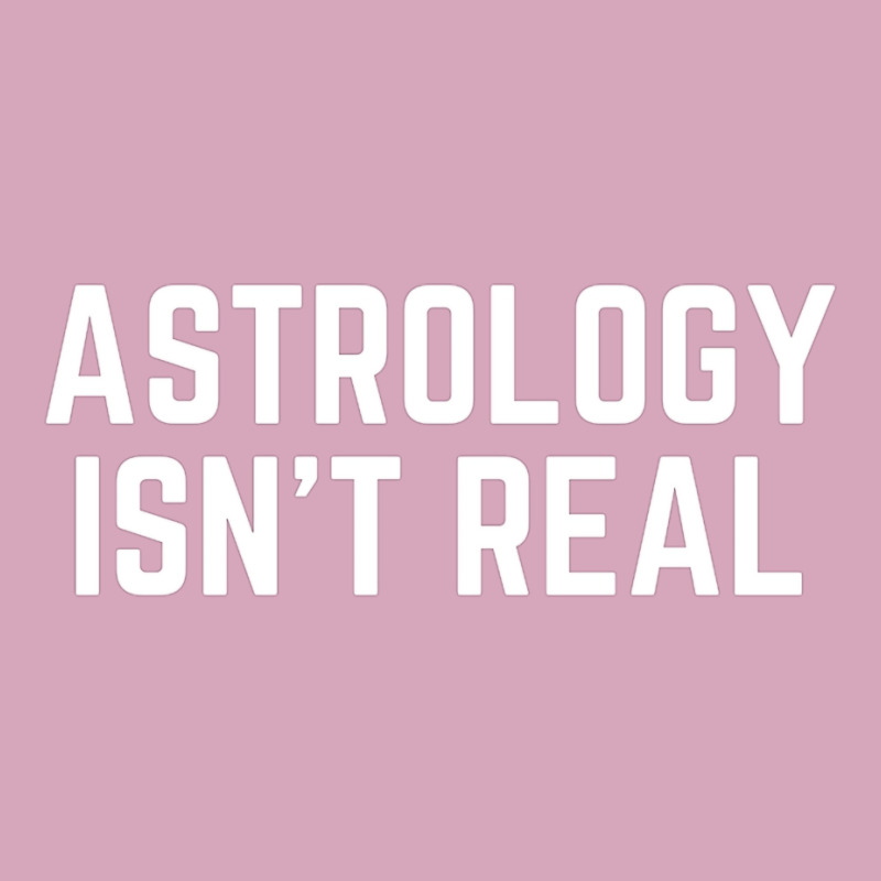 Astrology Isnt Real Quote Classic T-shirt by pabichmurane | Artistshot