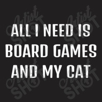 Cute Saying Sarcastic I Just Need Is Board-games A T-shirt | Artistshot