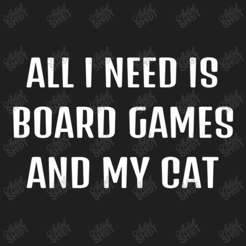 Cute Saying Sarcastic I Just Need Is Board-games A T-shirt | Artistshot