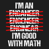 I'm Good With Math Graphic Novelty Sarcastic Funny Classic T-shirt | Artistshot