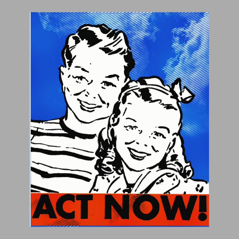 Act Now Vintage Poster Aesthetic T-shirt | Artistshot