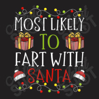 Most Likely To Fart With Santa Christmas Joke T-shirt | Artistshot