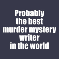 Probably The Best Murder Mystery Writer In The Wor Long Sleeve Shirts | Artistshot