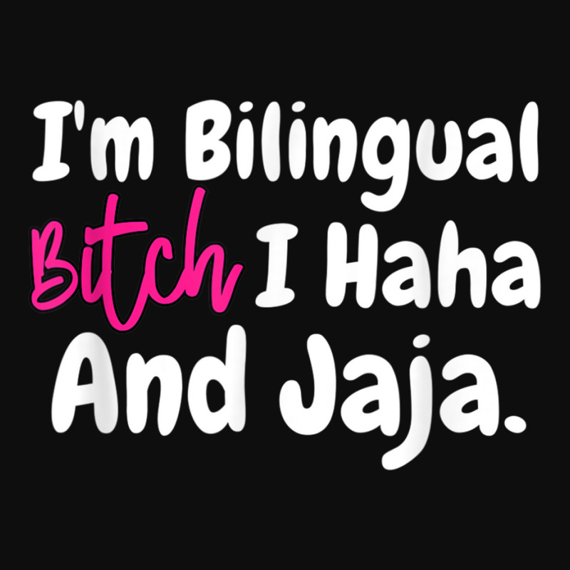 I'm Bilingual Bitch I Haha And Jaja T Shirt Crop Top by terrilyn | Artistshot