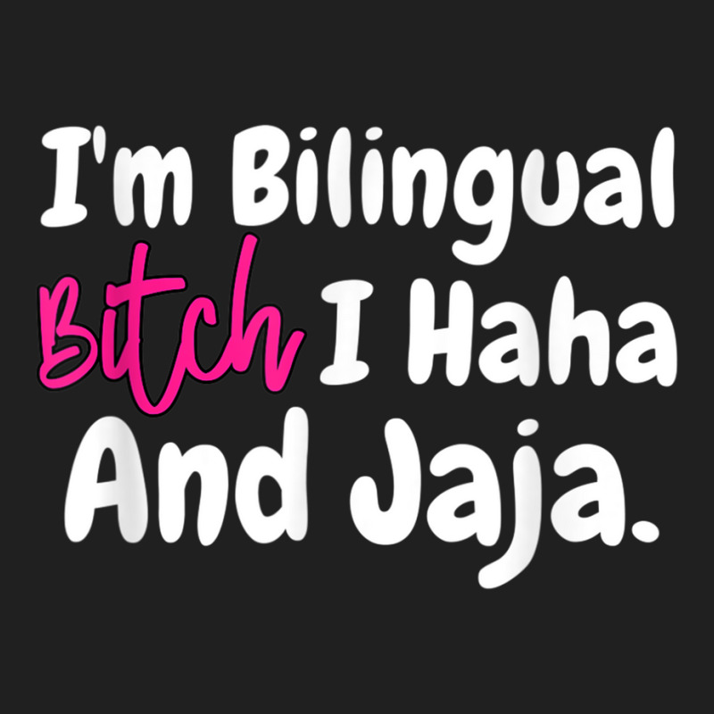 I'm Bilingual Bitch I Haha And Jaja T Shirt Ladies Polo Shirt by terrilyn | Artistshot