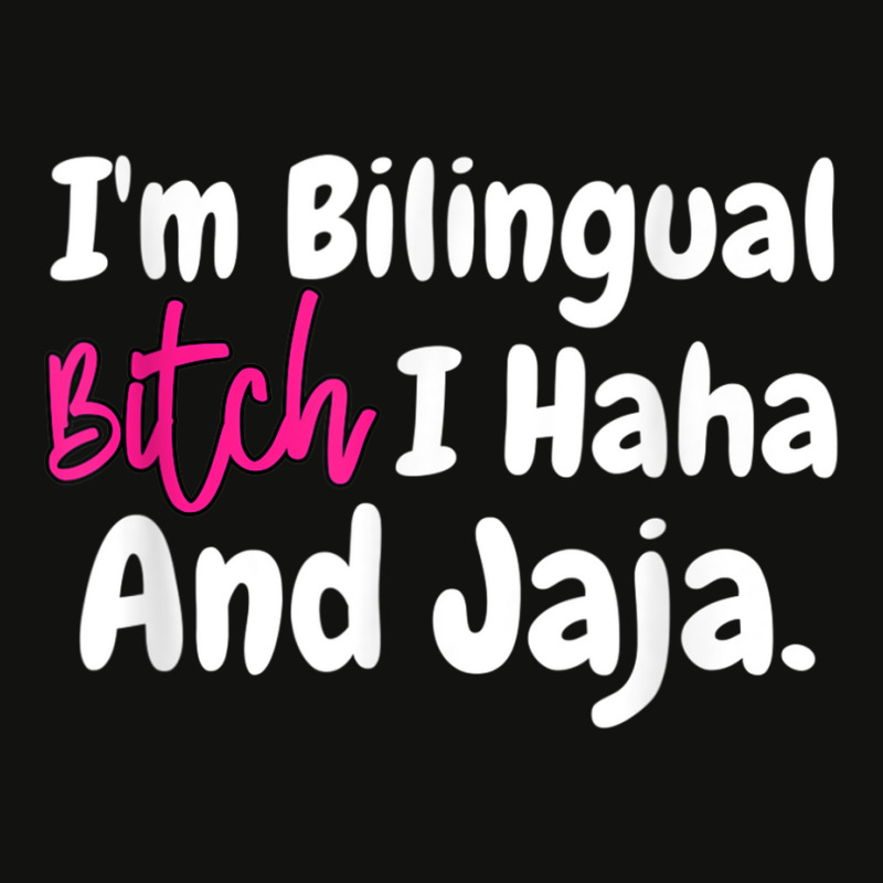 I'm Bilingual Bitch I Haha And Jaja T Shirt Scorecard Crop Tee by terrilyn | Artistshot