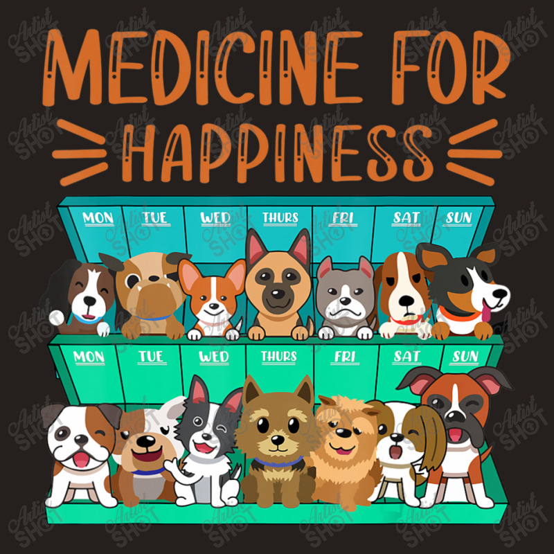 Medicine For Happiness Puppy Lover Dog Owner Cute Tank Top | Artistshot