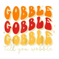 Gobble Till You Wobble, Thanksgiving, Retro T Shir Baby Tee | Artistshot