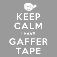 Keep Calm I Have Gaffer Tape Graphic T-shirt | Artistshot