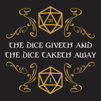 The Dice Giveth And Taketh Away Natural  And Criti T-shirt | Artistshot