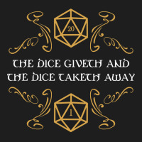 The Dice Giveth And Taketh Away Natural  And Criti Classic T-shirt | Artistshot