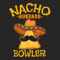 Nacho Average Bowler Mexican Bowling Cinco De Mayo Ladies Fitted T-shirt | Artistshot