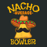 Nacho Average Bowler Mexican Bowling Cinco De Mayo Women's Triblend Scoop T-shirt | Artistshot