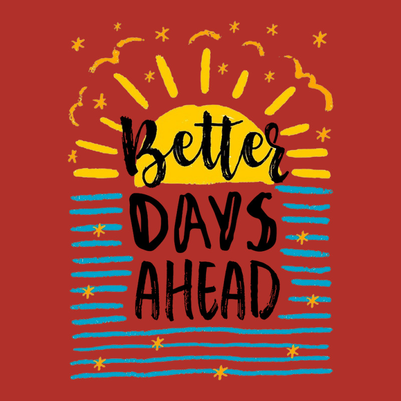 Better Days Motivational Crewneck Sweatshirt by bakurujak | Artistshot