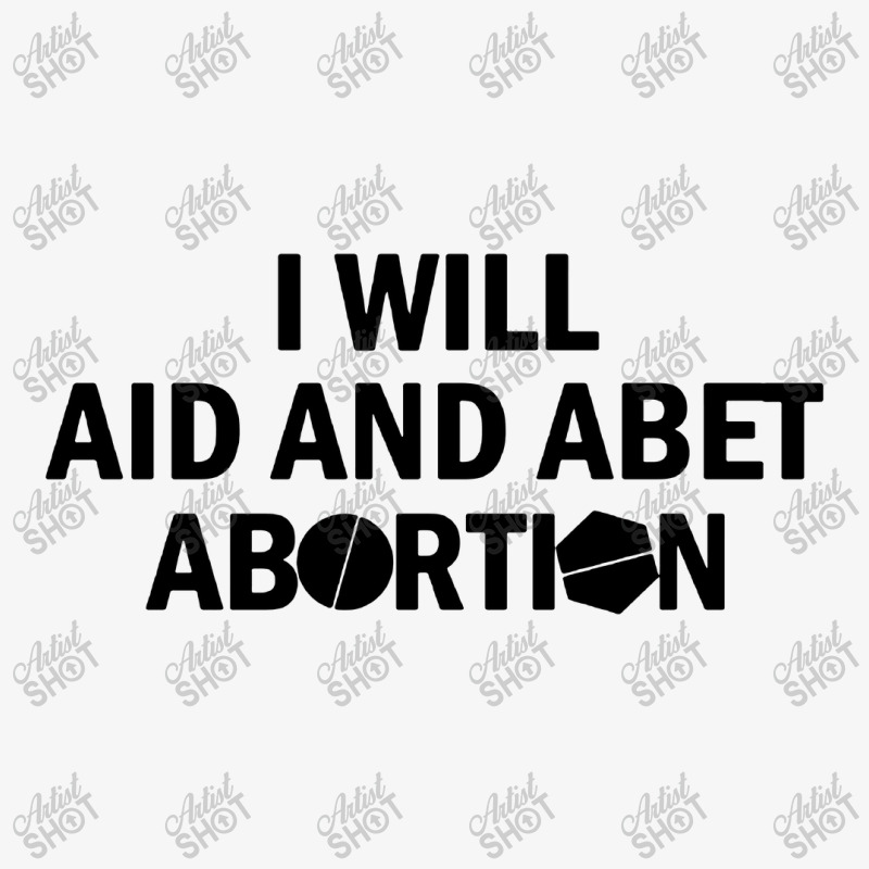 I Will Aid And Abet Abortion Ladies Fitted T-Shirt by Takcolne | Artistshot