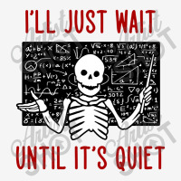 I'll Just Wait Until It's Quiet Classic T-shirt | Artistshot