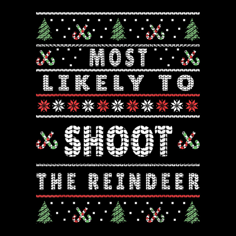 Most Likely To Shoot The Reindeer Funny Christmas Zipper Hoodie | Artistshot