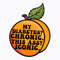 My Diabetes Chronic. T-shirt | Artistshot