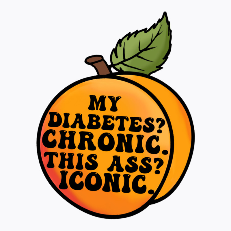 My Diabetes Chronic. T-Shirt by dallycoplina | Artistshot