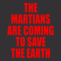 The Martians Are Coming To Save The Earth! Vintage Hoodie | Artistshot