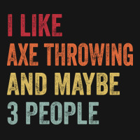 I Like Axe Throwing Maybe 3 People Axe Throwing Lo Active Duffel | Artistshot