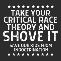 Take Your Critical Race Theory And Shove It Anti C Exclusive T-shirt | Artistshot