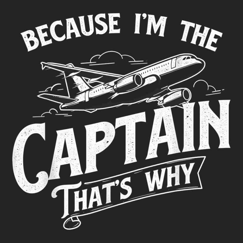 Because I'm The Captain That's Why   Aircraft Airl 3/4 Sleeve Shirt | Artistshot