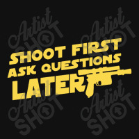 Shoot First Ask Questions Later Graphic T-shirt | Artistshot