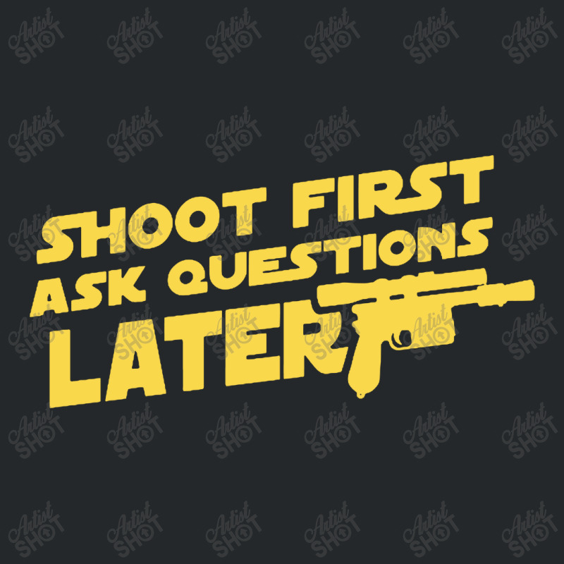 Shoot First Ask Questions Later Crewneck Sweatshirt | Artistshot