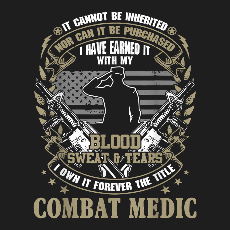 Combat Medic, It Can Not Be Inherited Or Purchased Classic T-shirt by validokel | Artistshot