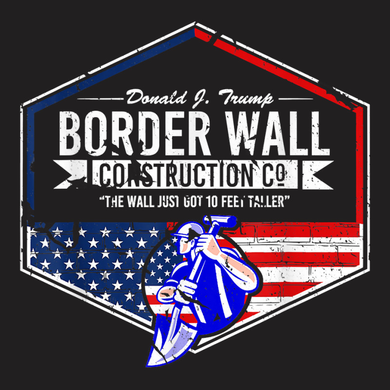 Border Wall Construction Co. Donald J. Trump T Shi T-shirt | Artistshot