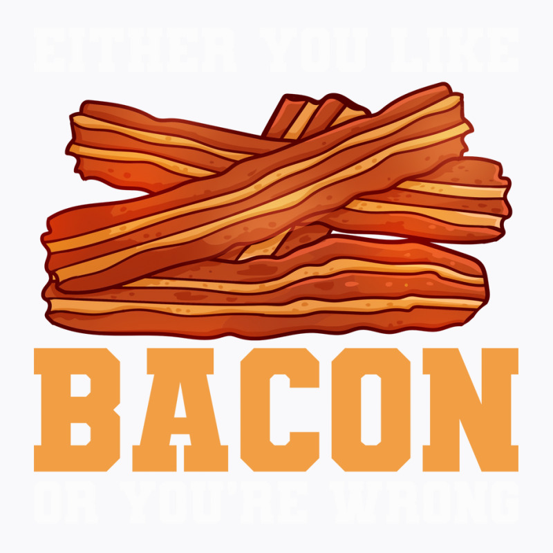 Bacon Food Bacon Strips Foodie Girl T-shirt | Artistshot